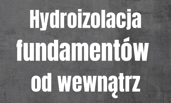 Hydroizolacja fundamentów od wewnątrz